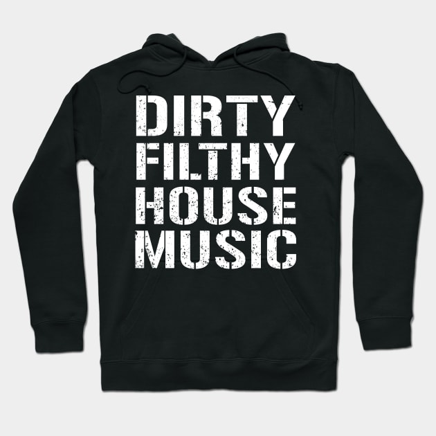 Dirty Filthy House Music Dance Electronic Techno Trance Hoodie by alyseashlee37806